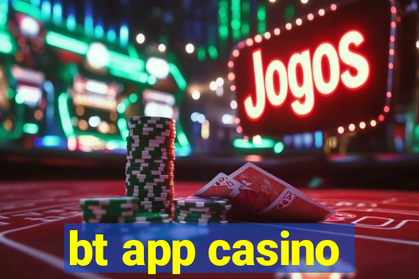 bt app casino